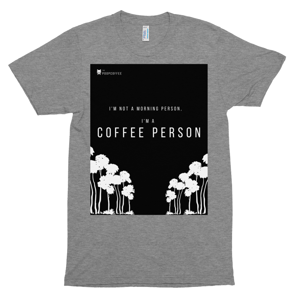 I'm not a morning person, I'm a coffee person unisex T-Shirt | The Poop Coffee