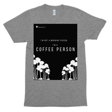 Load image into Gallery viewer, I&#39;m not a morning person, I&#39;m a coffee person unisex T-Shirt | The Poop Coffee